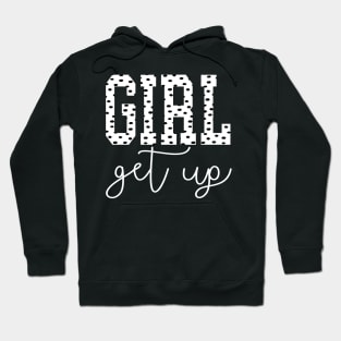 Girl Get Up Hoodie